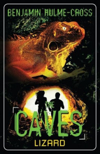 The Caves: Lizard: The Caves 1 by Benjamin Hulme-Cross