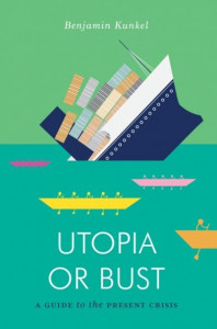 Utopia or Bust by Benjamin Kunkel