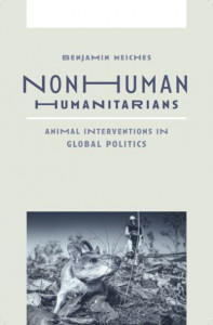 Nonhuman Humanitarians by Benjamin Meiches (Hardback)