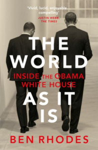 The World As It Is: Inside the Obama White House by Ben Rhodes