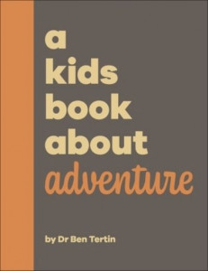 A Kids Book About Adventure by Ben Tertin (Hardback)