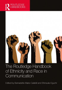The Routledge Handbook of Ethnicity and Race in Communication by Bernadette Marie Calafell (Hardback)