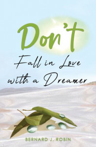 Don't Fall in Love With a Dreamer by Bernard J. Robin