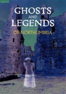 Ghosts and Legends of Northumbria by Beryl Homes