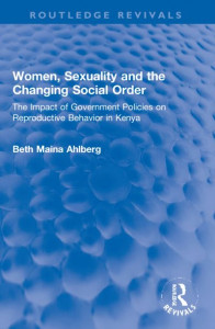 Women, Sexuality and the Changing Social Order by Beth Maina Ahlberg