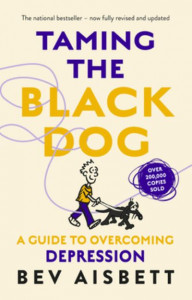 Taming The Black Dog Revised Edition by Bev Aisbett