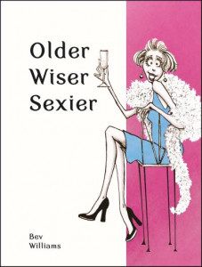 Older Wiser Sexier by Bev Williams (Hardback)