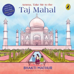 Amma, Take Me to the Taj Mahal by Bhakti Mathur