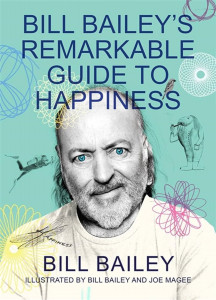Bill Bailey's Remarkable Guide to Happiness by Bill Bailey - Signed Edition