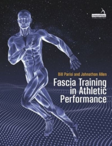 Fascia Training in Athletic Performance by Bill Parisi