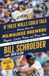 If These Walls Could Talk. Milwaukee Brewers by Bill Schroeder