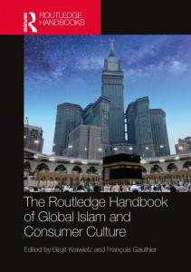 The Routledge Handbook of Global Islam and Consumer Culture (Book 20) by Birgit Krawietz (Hardback)