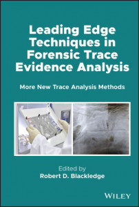 Leading Edge Techniques in Forensic Trace Evidence Analysis by Robert D. Blackledge (Hardback)