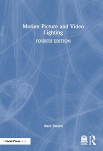 Motion Picture and Video Lighting by Blain Brown (Hardback)