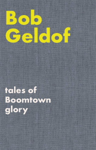 Tales of Boomtown Glory by Bob Geldof - Signed Edition