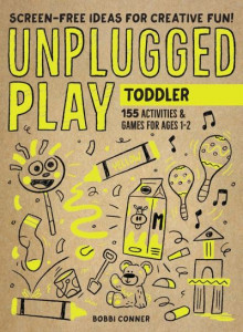Unplugged Play. Toddler by Bobbi Conner