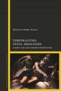 Temporalities, Texts, Ideologies by Bobby Xinyue (Hardback)