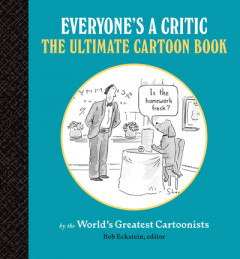 Everyone's a Critic: The Ultimate Cartoon Book by Bob Eckstein (Hardback)