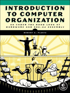 Introduction to Computer Organization by Robert G. Plantz