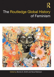 The Routledge Global History of Feminism by Bonnie G. Smith