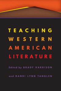 Teaching Western American Literature by Brady Harrison