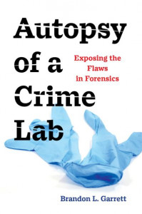 Autopsy of a Crime Lab by Brandon Garrett