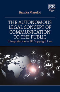 The Autonomous Legal Concept of Communication to the Public by Branka MarusiÔc (Hardback)