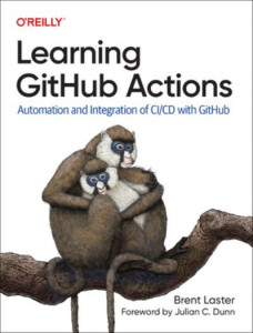 Learning GitHub Actions by Brent Laster