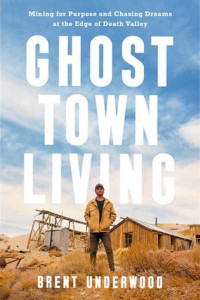Ghost Town Living by Brent Underwood (Hardback)