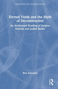 Eternal Youth and the Myth of Deconstruction by Bret Alderman (Hardback)