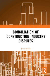 Conciliation of Construction Industry Disputes by Brian Bond (Hardback)
