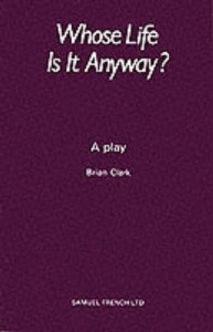 Whose Life Is It Anyway? by Brian Clark