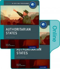 Authoritarian States: IB History Print and Online Pack: Oxford IB Diploma Programme by Brian Gray