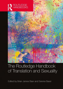 The Routledge Handbook of Translation and Sexuality by Brian James Baer (Hardback)