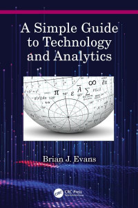 A Simple Guide to Technology and Analytics by Brian J. Evans