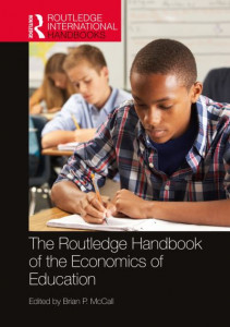 The Routledge Handbook of the Economics of Education by Brian Patrick McCall