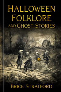 Halloween Folklore and Ghost Stories by Brice Stratford (Hardback)