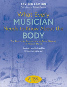 What Every Musician Needs to Know About the Body by Bridget Jankowski