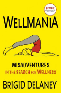 Wellmania by Brigid Delaney