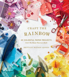 Craft the Rainbow by Brittany Watson Jepsen (Hardback)