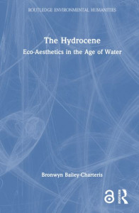 The Hydrocene by Bronwyn Bailey-Charteris (Hardback)