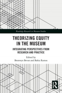 Theorizing Equity in the Museum by Bronwyn Bevan