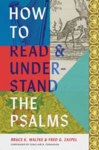 How to Read and Understand the Psalms by Bruce K. Waltke (Hardback)
