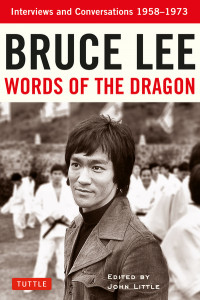 Bruce Lee Words of the Dragon by Bruce Lee