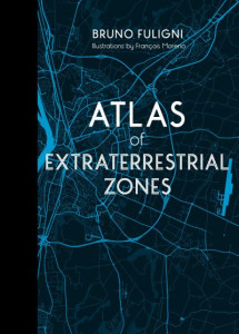 Atlas of Extraterrestrial Zones by Bruno Fuligni (Hardback)
