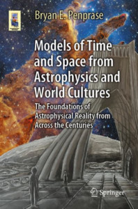 Models of Time and Space from Astrophysics and World Cultures by Bryan E. Penprase