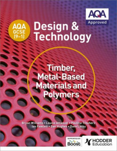 AQA GCSE (9-1) Design and Technology. Timber, Metal-Based Materials and Polymers by Bryan Williams