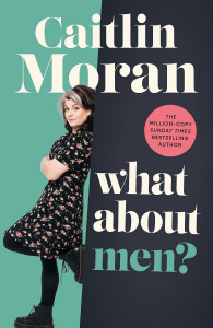 What About Men? by Caitlin Moran - Signed Edition