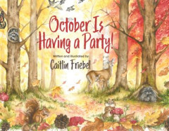 October Is Having a Party! by Caitlin Friebel (Hardback)
