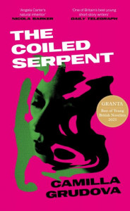 The Coiled Serpent by Camilla Grudova (Hardback)